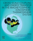 Cross-Scale Coupling and Energy Transfer in the Magnetosphere-Ionosphere-Thermosphere System - Book