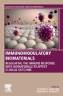 Immunomodulatory Biomaterials : Regulating the Immune Response with Biomaterials to Affect Clinical Outcome - Book