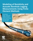 Modeling of Resistivity and Acoustic Borehole Logging Measurements Using Finite Element Methods - Book