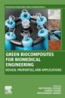 Green Biocomposites for Biomedical Engineering : Design, Properties, and Applications - Book