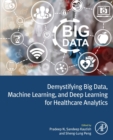 Demystifying Big Data, Machine Learning, and Deep Learning for Healthcare Analytics - Book