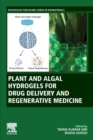 Plant and Algal Hydrogels for Drug Delivery and Regenerative Medicine - Book