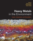 Heavy Metals in the Environment : Impact, Assessment, and Remediation - Book