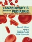 Lanzkowsky's Manual of Pediatric Hematology and Oncology - Book