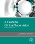 A Guide to Clinical Supervision : The Supervision Pyramid - Book