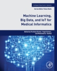 Machine Learning, Big Data, and IoT for Medical Informatics - Book