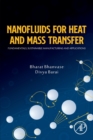 Nanofluids for Heat and Mass Transfer : Fundamentals, Sustainable Manufacturing and Applications - Book