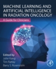 Machine Learning and Artificial Intelligence in Radiation Oncology : A Guide for Clinicians - Book