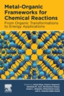 Metal-Organic Frameworks for Chemical Reactions : From Organic Transformations to Energy Applications - Book
