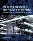 Modeling, Operation, and Analysis of DC Grids : From High Power DC Transmission to DC Microgrids - Book
