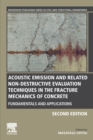 Acoustic Emission and Related Non-destructive Evaluation Techniques in the Fracture Mechanics of Concrete : Fundamentals and Applications - Book
