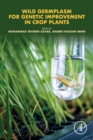 Wild Germplasm for Genetic Improvement in Crop Plants - Book