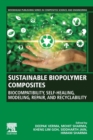 Sustainable Biopolymer Composites : Biocompatibility, Self-Healing, Modeling, Repair and Recyclability - Book