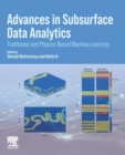 Advances in Subsurface Data Analytics : Traditional and Physics-Based Machine Learning - Book