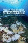 Ocean Acidification and Marine Wildlife : Physiological and Behavioral Impacts - Book