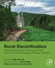 Rural Electrification : Optimizing Economics, Planning and Policy in an Era of Climate Change and Energy Transition - Book