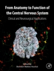 From Anatomy to Function of the Central Nervous System : Clinical and Neurosurgical Applications - Book
