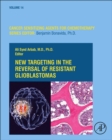 New Targeting in The Reversal of Resistant Glioblastomas : Volume 14 - Book