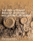 The Evolutionary Biology of Extinct and Extant Organisms - Book