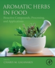 Aromatic Herbs in Food : Bioactive Compounds, Processing, and Applications - Book
