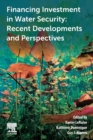 Financing Investment in Water Security : Recent Developments and Perspectives - Book