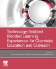 Technology-Enabled Blended Learning Experiences for Chemistry Education and Outreach - Book