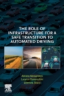 The Role of Infrastructure for a Safe Transition to Automated Driving - Book
