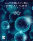 Nanostructured Photocatalysts : From Fundamental to Practical Applications - Book
