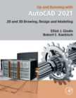 Up and Running with AutoCAD 2021 : 2D and 3D Drawing, Design and Modeling - Book