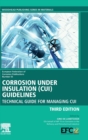 Corrosion Under Insulation (CUI) Guidelines : Technical Guide for Managing CUI Volume 55 - Book