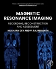 Magnetic Resonance Imaging : Recording, Reconstruction and Assessment - Book