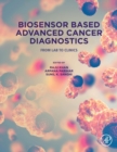 Biosensor Based Advanced Cancer Diagnostics : From Lab to Clinics - Book