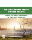 Non-Conventional Energy in North America : Current and Future Perspectives for Electricity Generation - Book