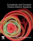Complexity and Complex Chemo-Electric Systems - Book