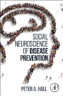 Social Neuroscience of Disease Prevention - Book