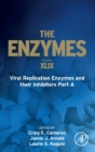 Viral Replication Enzymes and their Inhibitors Part A : Volume 49 - Book