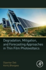Degradation, Mitigation, and Forecasting Approaches in Thin Film Photovoltaics - Book