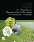 An Integration of Phycoremediation Processes in Wastewater Treatment - Book