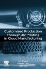 Customized Production Through 3D Printing in Cloud Manufacturing - Book