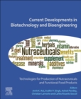 Current Developments in Biotechnology and Bioengineering : Technologies for Production of Nutraceuticals and Functional Food Products - Book