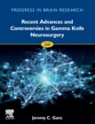 Recent Advances and Controversies in Gamma Knife Neurosurgery : Volume 268 - Book