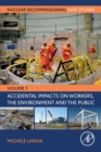 Nuclear Decommissioning Case Studies : Volume One Accidental Impacts on Workers, the Environment and Society - Book