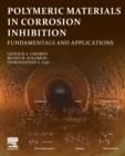 Polymeric Materials in Corrosion Inhibition : Fundamentals and Applications - Book