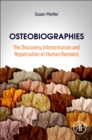 Osteobiographies : The Discovery, Interpretation and Repatriation of Human Remains - Book