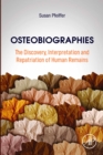 Osteobiographies : The Discovery, Interpretation and Repatriation of Human Remains - eBook