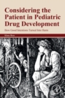 Considering the Patient in Pediatric Drug Development : How Good Intentions Turned Into Harm - Book