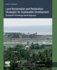 Land Reclamation and Restoration Strategies for Sustainable Development : Geospatial Technology Based Approach Volume 10 - Book