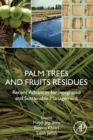 Palm Trees and Fruits Residues : Recent Advances for Integrated and Sustainable Management - Book