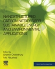 Nanostructured Carbon Nitrides for Sustainable Energy and Environmental Applications - Book