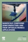 Nanoscale Compound Semiconductors and their Optoelectronics Applications - Book